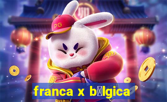 franca x b茅lgica