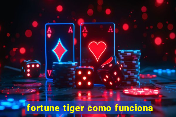 fortune tiger como funciona