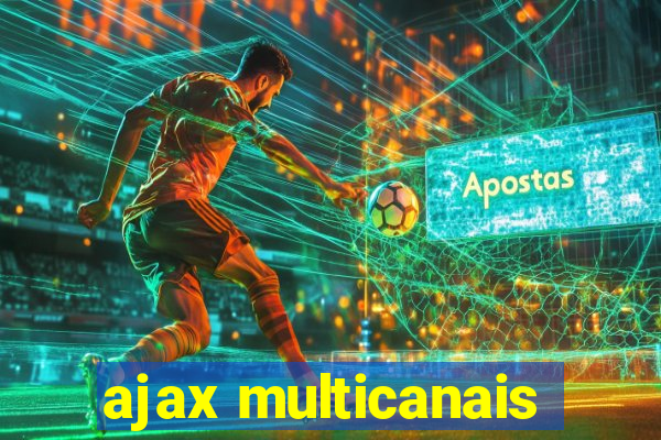 ajax multicanais