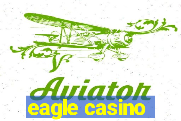 eagle casino