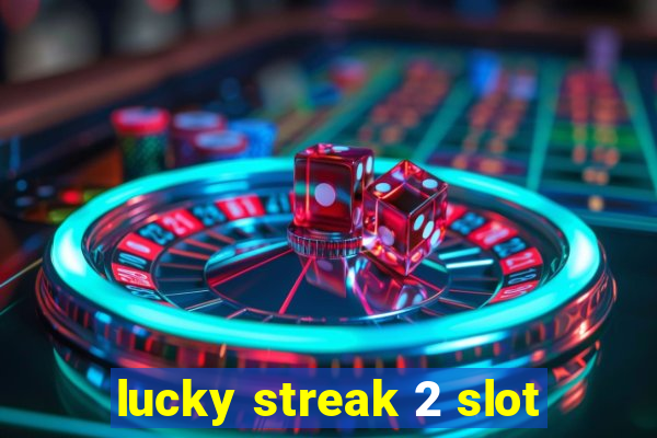 lucky streak 2 slot