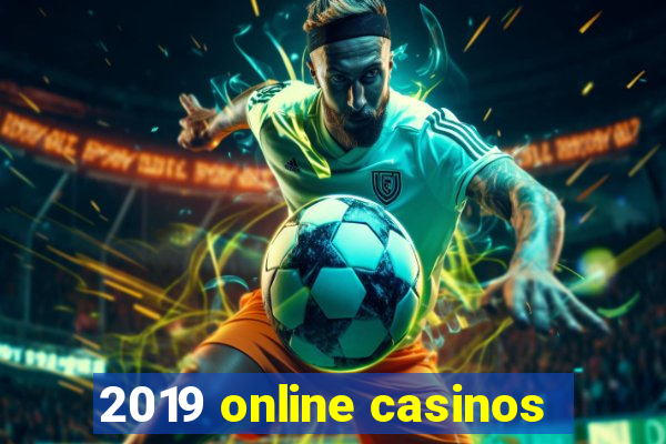 2019 online casinos