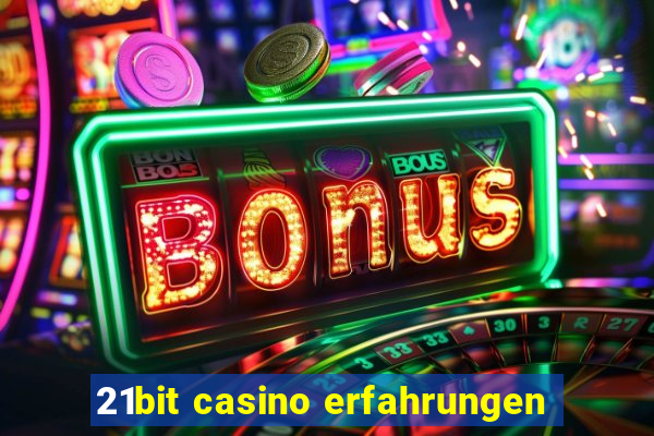 21bit casino erfahrungen