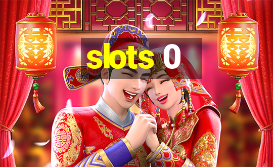 slots 0