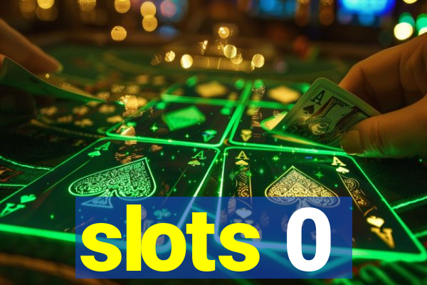 slots 0