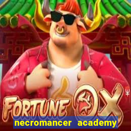 necromancer academy and the genius summoner 50