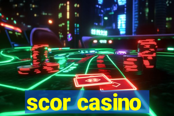 scor casino