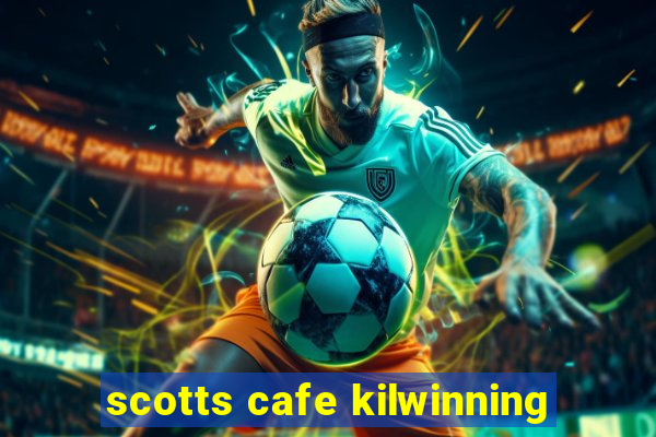 scotts cafe kilwinning