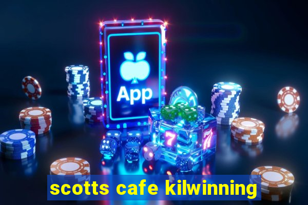 scotts cafe kilwinning