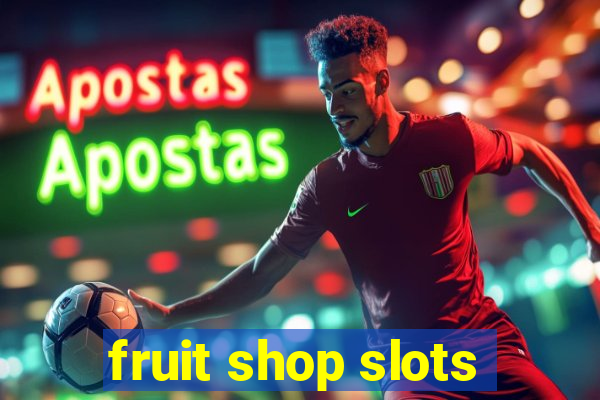 fruit shop slots