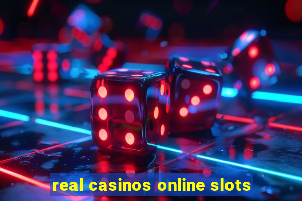 real casinos online slots