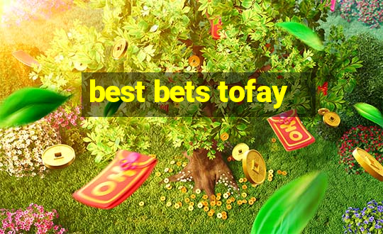 best bets tofay