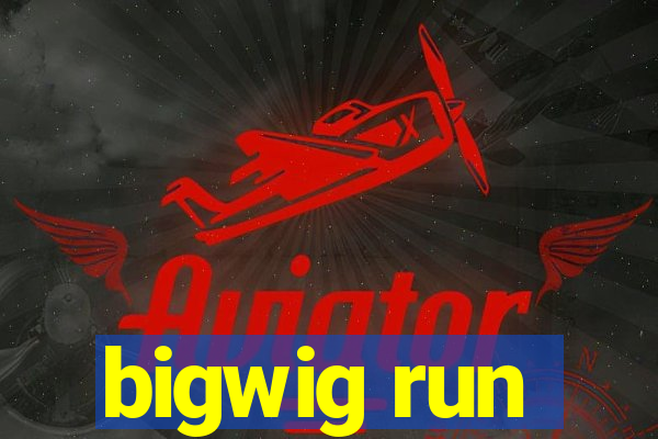 bigwig run