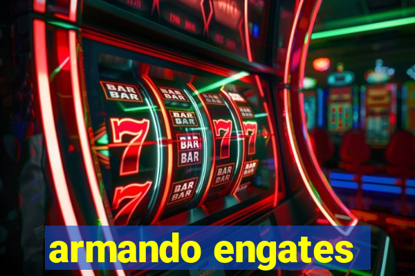 armando engates