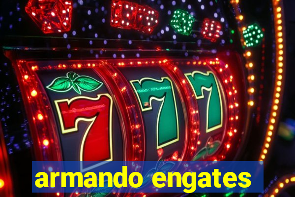 armando engates