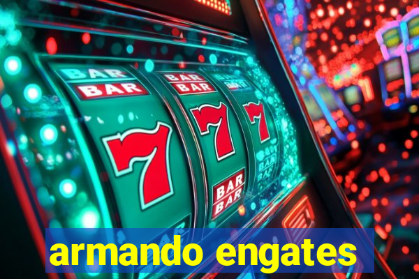 armando engates