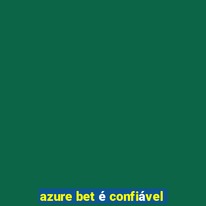 azure bet é confiável