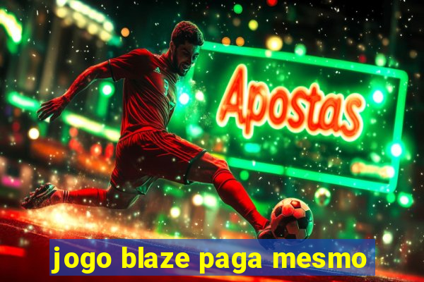 jogo blaze paga mesmo