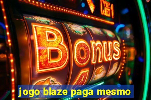 jogo blaze paga mesmo