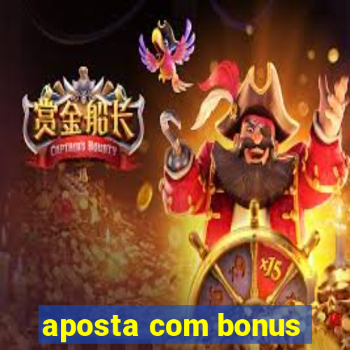 aposta com bonus