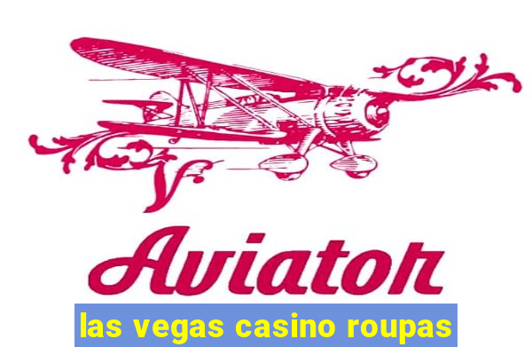 las vegas casino roupas