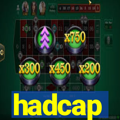 hadcap