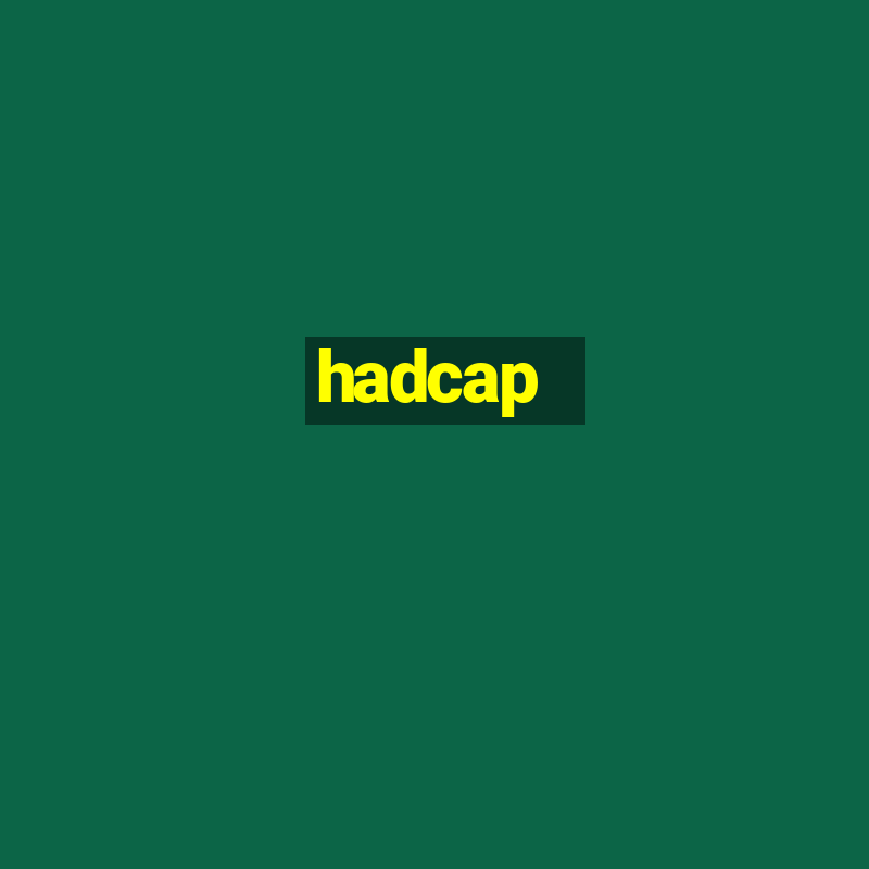 hadcap