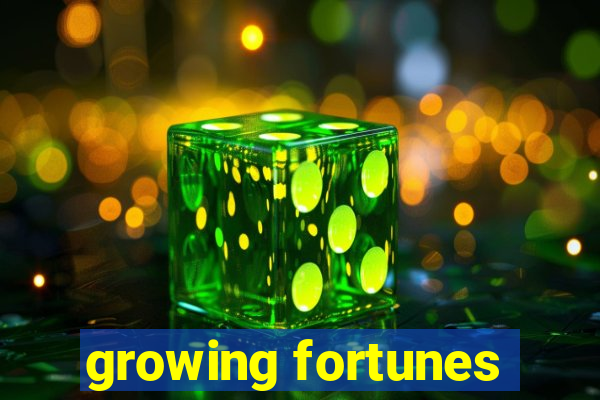 growing fortunes