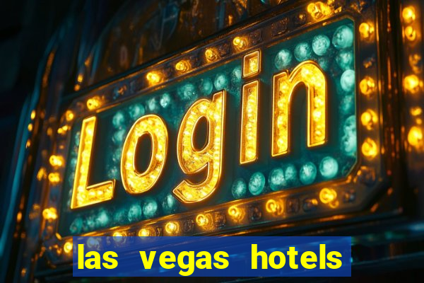 las vegas hotels and casinos