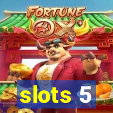 slots 5