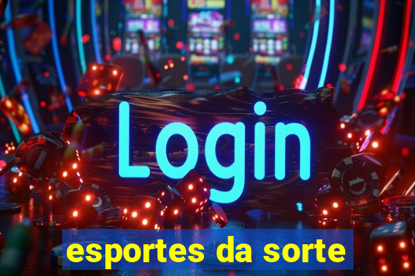 esportes da sorte