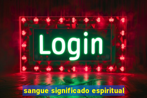 sangue significado espiritual