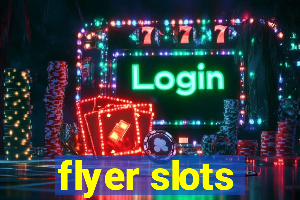 flyer slots