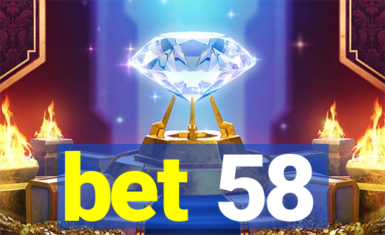 bet 58