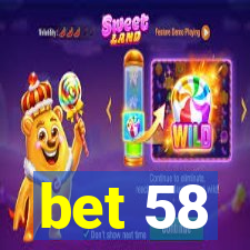 bet 58