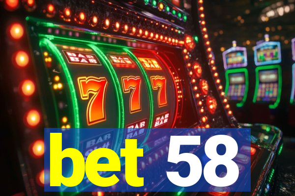 bet 58