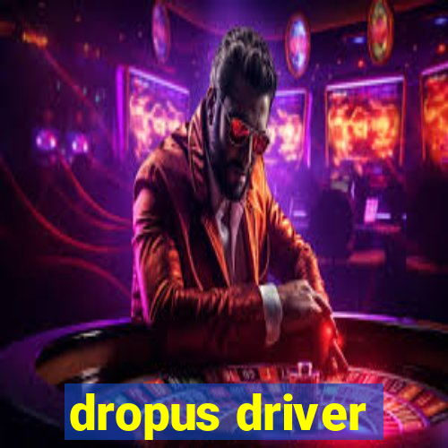 dropus driver