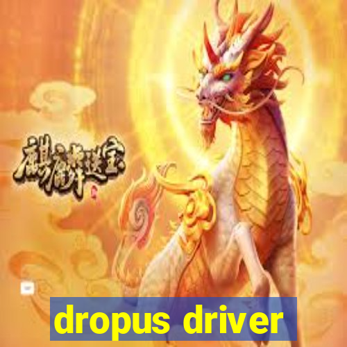 dropus driver