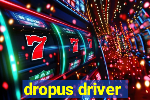 dropus driver