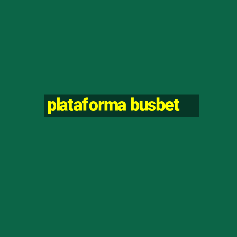 plataforma busbet