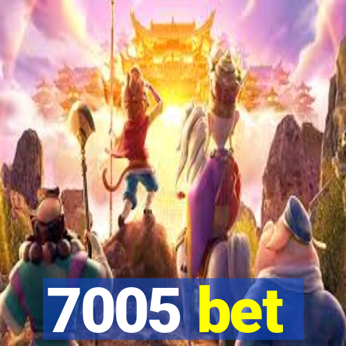 7005 bet