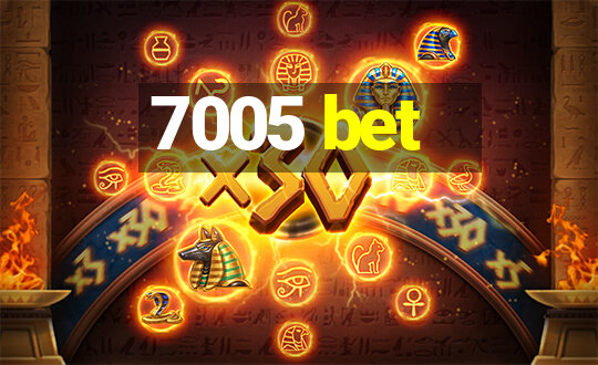 7005 bet