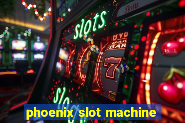 phoenix slot machine