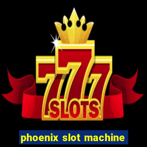 phoenix slot machine