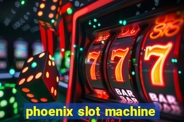 phoenix slot machine