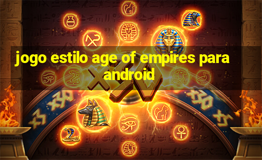 jogo estilo age of empires para android