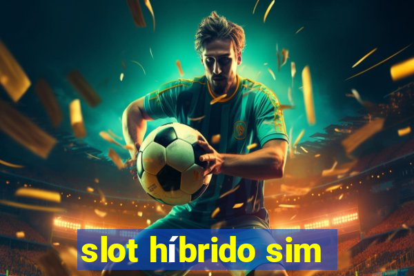 slot híbrido sim