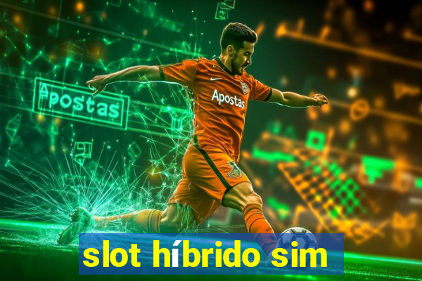 slot híbrido sim