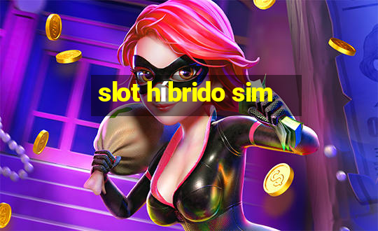 slot híbrido sim