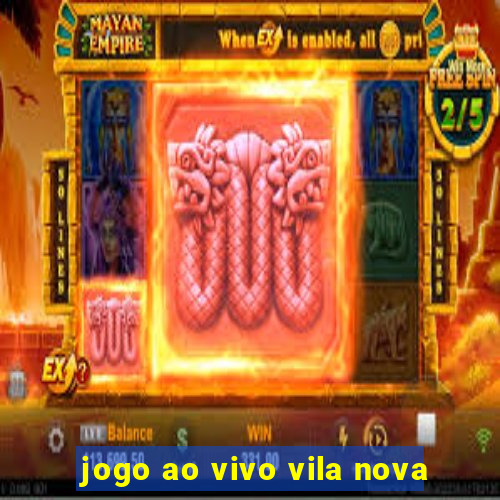 jogo ao vivo vila nova